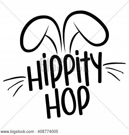Hippity Hop - Cute Bunny Design, Funny Hand Drawn Doodle, Cartoon Easter Rabbit. Good For Children's