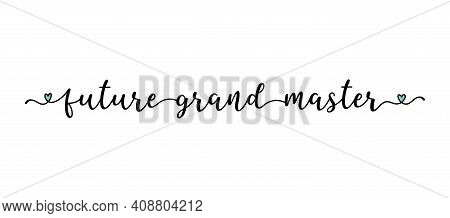 Hand Sketched Future Grand Master Quote As Ad, Web Banner. Lettering