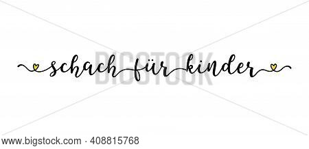 Hand Sketched Schach Fuer Kinder Quote As Banner In German. Translated Chess For Kids. Lettering