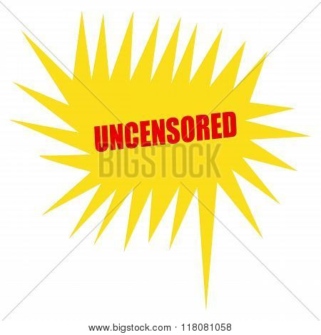 Uncensored Red Stamp Text On Yellow Speech Bubble