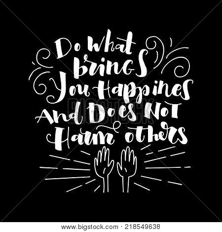 Motivated hand written Phrase Do what brings you happines with a sketch elements and hands. Expressive lettering style.