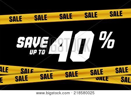 Big Sale banner with yellow stripes, police tape, police ribbon sign variation. Bright vivid sign with attention message Save up to 40 sale. Vellow tape - black friday sale. Caution symbol. Vector