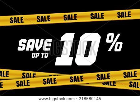 Big Sale banner with yellow stripes, police tape, police ribbon sign variation. Bright vivid sign with attention message Save up to 10 sale. Vellow tape - black friday sale. Caution symbol. Vector