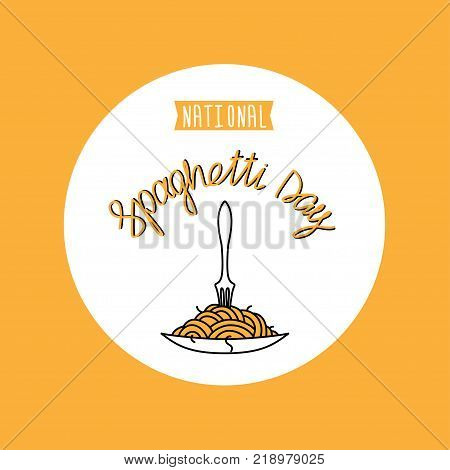 Stylish square bright banner national spaghetti day. Bowl with spaghetti and fork, inscription and lettering in circle, isolated