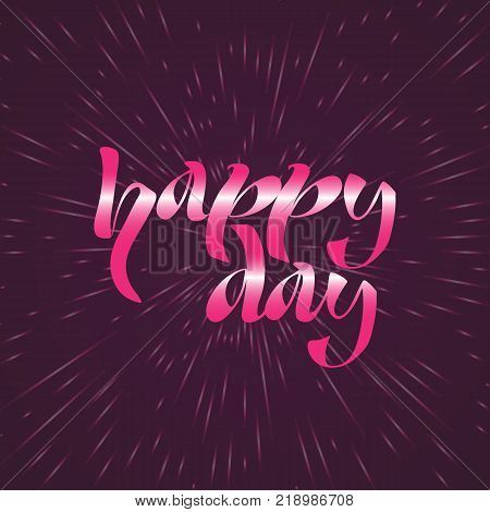 Happy day, text, hand lettering. Vector illustration