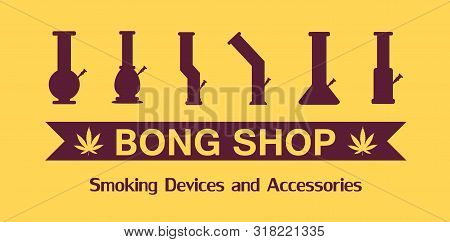 Vector Icon Logo Bong Set. 6 Isolated Bongs. All In Flat Syle, Lovely Bright And Stylish.cannabis Sh