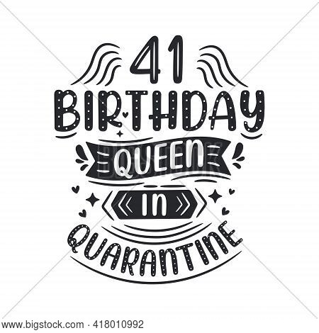 It's My 41 Quarantine Birthday. 41 Years Birthday Celebration In Quarantine.