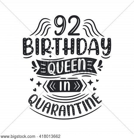 It's My 92 Quarantine Birthday. 92 Years Birthday Celebration In Quarantine.