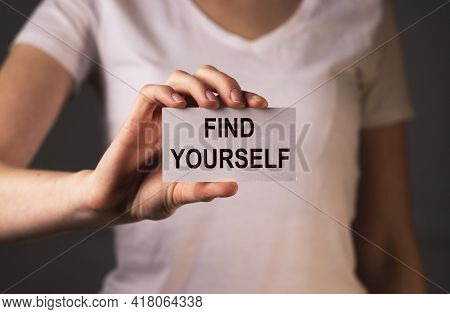 Find Yourself Concept. Searchina And Creating Your Self Text.