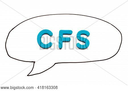 Alphabet Letter With Word Cfs (abbreviation Of Container Freight Station, Certified Fund Specialist 