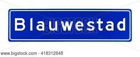 City Limit Sign Of Blauwestad, The Netherlands Isolated On A White Background