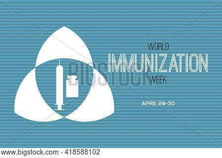 Vector Illustration Of World Immunization Week Observed In Last Week Of April From 24th To 30th.