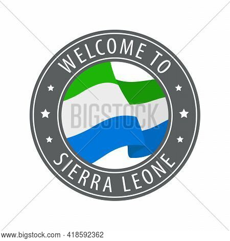 Welcome To Sierra Leone. Gray Stamp With A Waving Country Flag. Collection Of Welcome Icons.