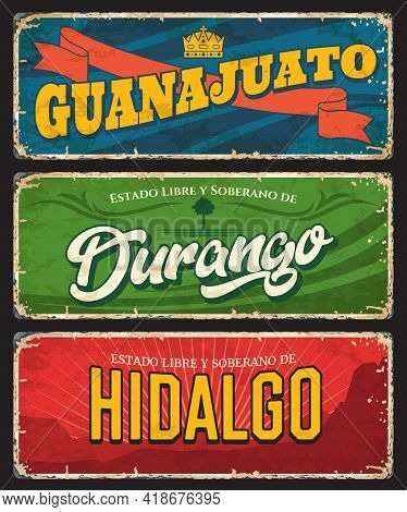 Guanajuato, Durango And Hidalgo Vector Tin Signs, Mexico States Plates. Mexican Regions Grunge Plate