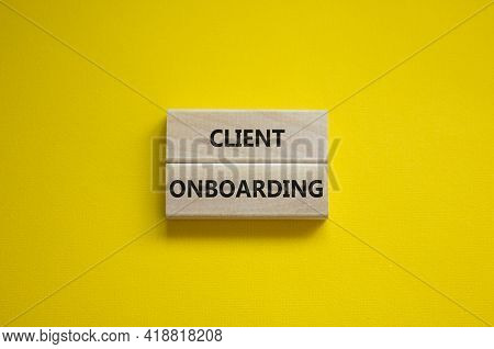 Client Onboarding Success Symbol. Wooden Blocks With Words 'client Onboarding' On Beautiful Yellow B