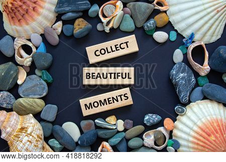 Collect Beautiful Moments Symbol. Wooden Blocks With Words 'collect Beautiful Moments'. Beautiful Bl