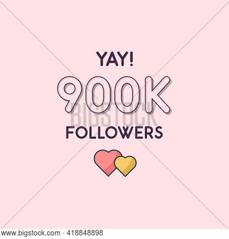 Yay 900k Followers Celebration, Greeting Card For 900000 Social Followers.