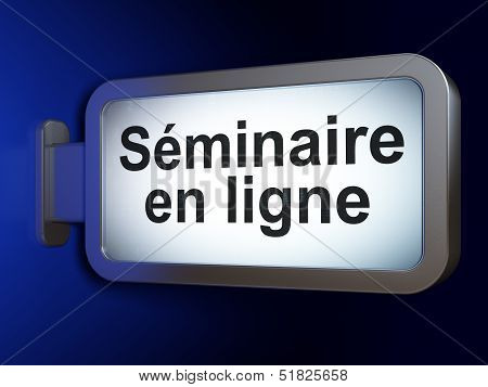 Education concept: Seminaire En ligne(french) on billboard backg
