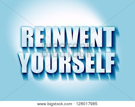 reinvent yourself