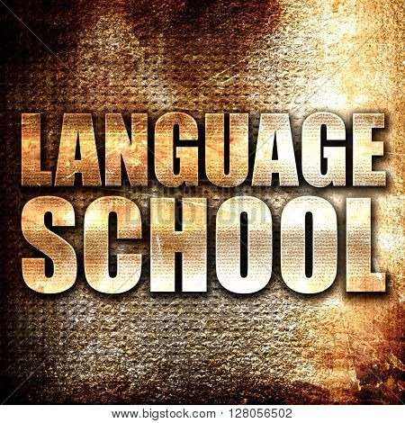 language school, written on vintage metal texture