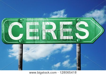 ceres road sign , worn and damaged look