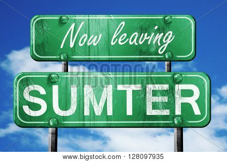 Leaving sumter, green vintage road sign with rough lettering