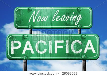 Leaving pacifica, green vintage road sign with rough lettering