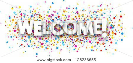 Welcome paper poster with color drops. Vector illustration.