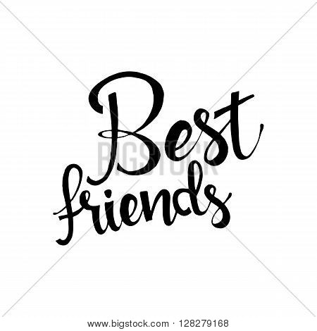 Best friends phrase. Handwritten lettering. Modern Calligraphy. Vector lettering isolated on white background. Best friends hand drawn lettering for your design