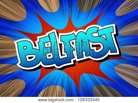 Belfast - Comic book style word on comic book abstract background.