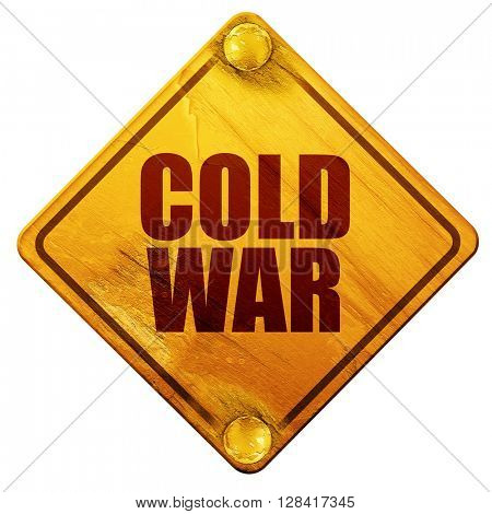 cold war, 3D rendering, isolated grunge yellow road sign