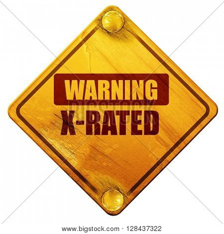 Xrated sign isolated, 3D rendering, isolated grunge yellow road sign