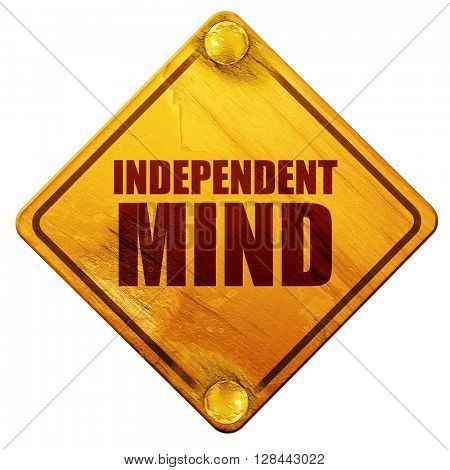 independent mind, 3D rendering, isolated grunge yellow road sign