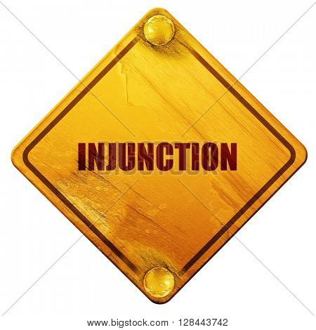 injunction, 3D rendering, isolated grunge yellow road sign
