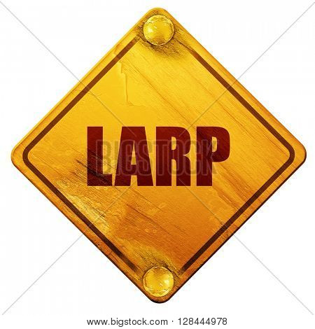 larp, 3D rendering, isolated grunge yellow road sign
