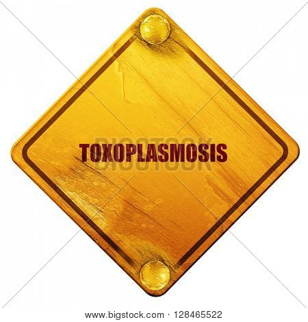 toxoplasmosis, 3D rendering, isolated grunge yellow road sign