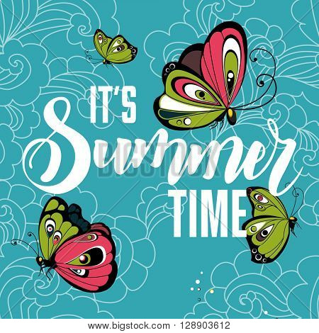 Summer Time background with colorful butterflies. Vector Lettering Illustration. Summer lettering illustration.