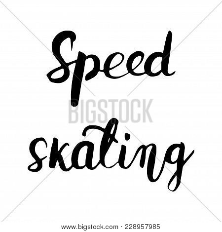 Speed Skating Black Hand Lettering Text Isolated On Background, Vector Illustration. Sport, Fitness,