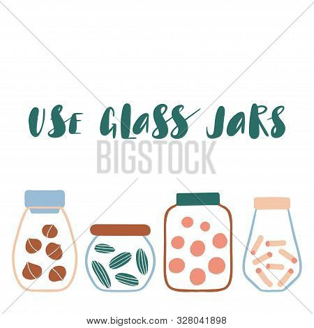Use Glass Jars. Zero Waste Concept. Cute Hand Drawn Eco Life Illustration. Flat Vector Card Or Poste