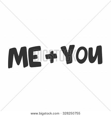 Me And You. Valentines Day Sticker For Social Media Content. Vector Hand Drawn Illustration Design.