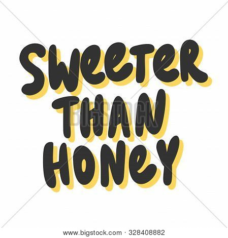 Sweeter Than Honey. Sticker For Social Media Content. Vector Hand Drawn Illustration Design.