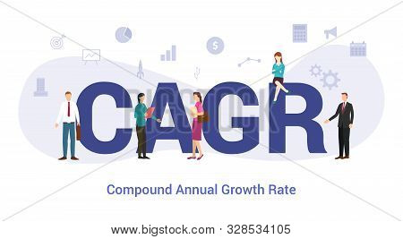 Cagr Compound Annual Growth Rate Concept With Big Word Or Text And Team People With Modern Flat Styl