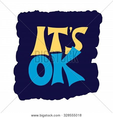 Its Ok To Feel All The Feels Quote. Poster Template With Handwritten Lettering. Greeting Card Text E