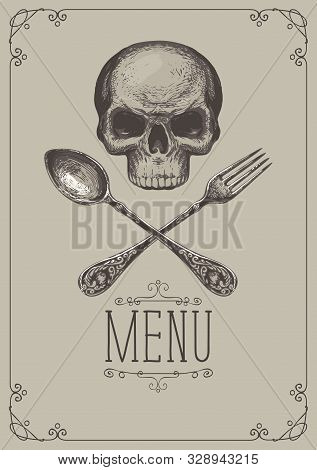 Vector Restaurant Menu With Hand-drawn Human Skull And Crossed Fork And Spoon. Template Of Sinister 
