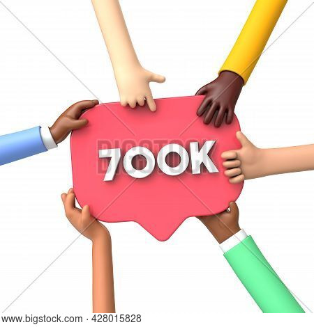 Hands Holding A 700k Social Media Followers Banner Label. 3d Rendering