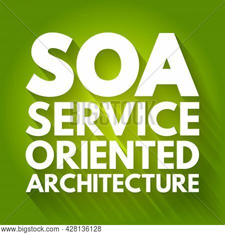 Soa - Service Oriented Architecture Acronym, Technology Concept Background