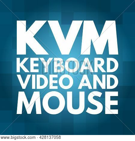 Kvm - Keyboard Video And Mouse Acronym, Technology Concept Background