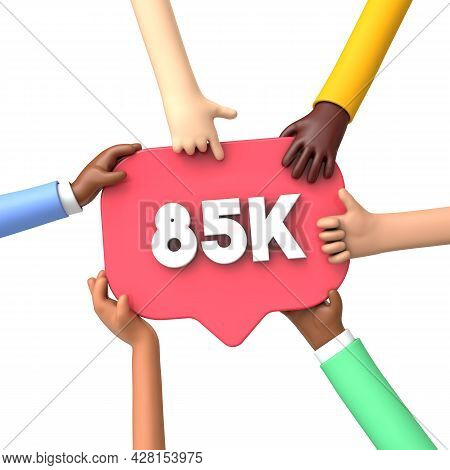Hands Holding A 85k Social Media Followers Banner Label. 3d Rendering