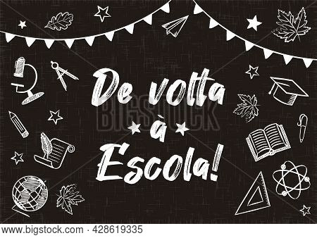 Back To School Chalk Banner In Portuguese. White Flags And School Items On A Blackboard. Blank For S