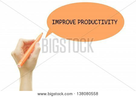 Woman hand writing IMPROVE PRODUCTIVITY with a marker isolated on white.